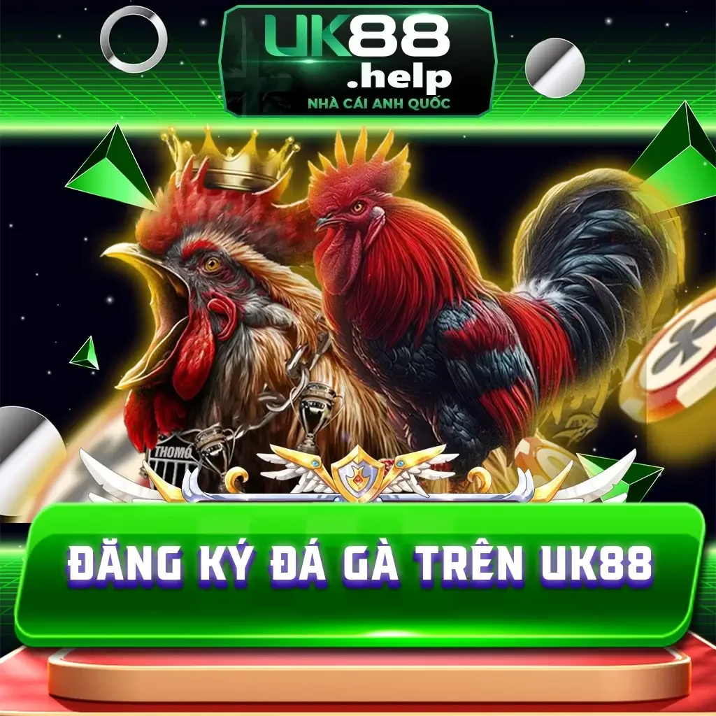 Hướng Dẫn Đăng Ký Đá Gà Trên UK88 Chi Tiết A - Z