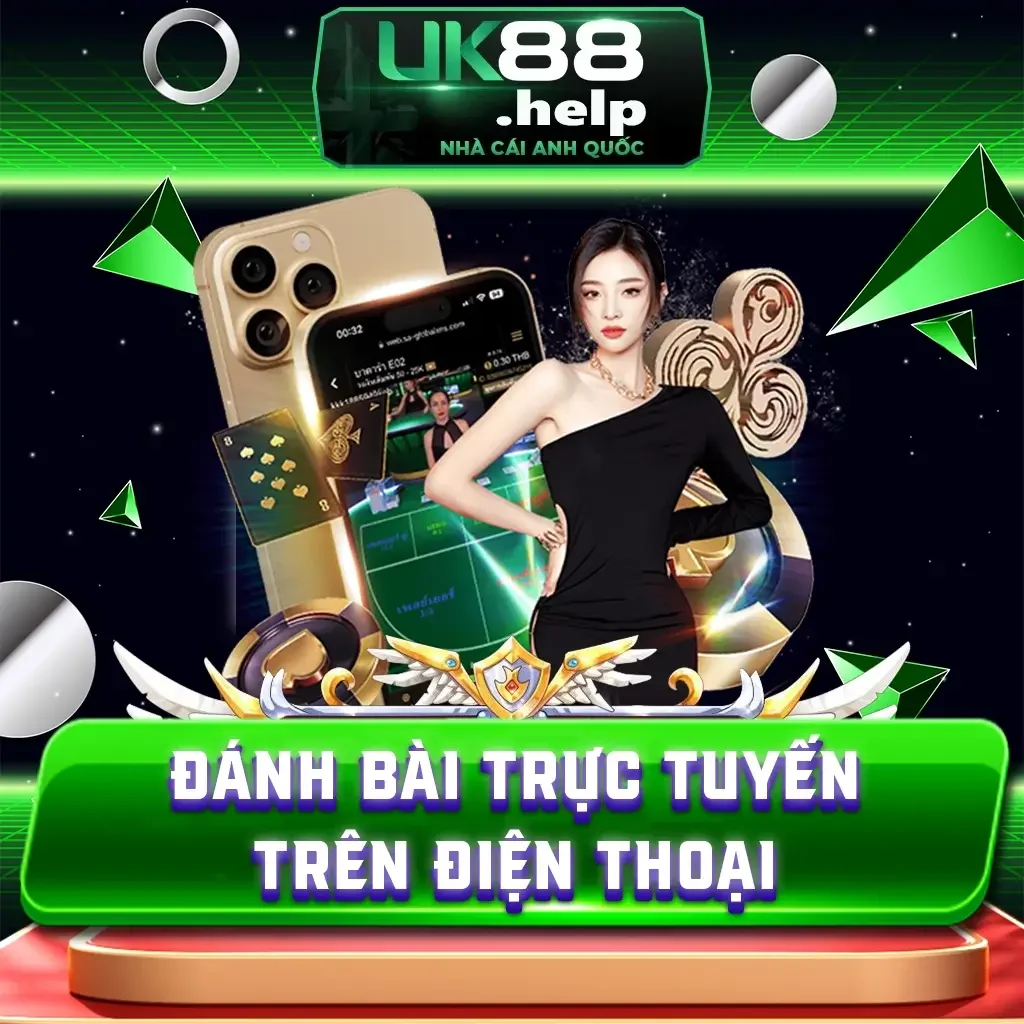 Top game đánh bài trực tuyến trên điện thoại tại UK88