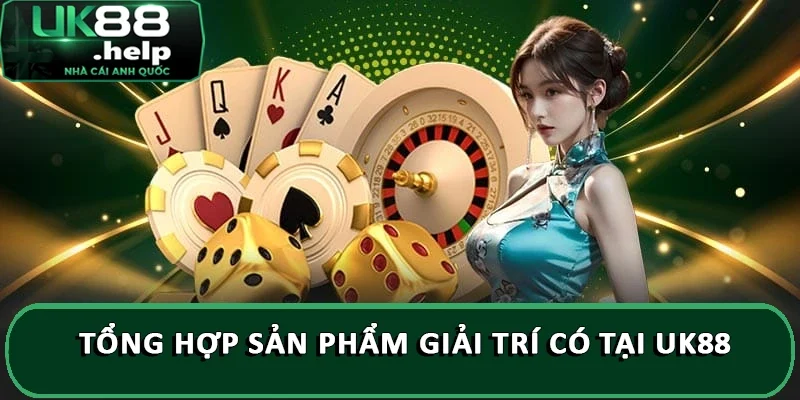 Tổng hợp sản phẩm giải trí có tại UK88
