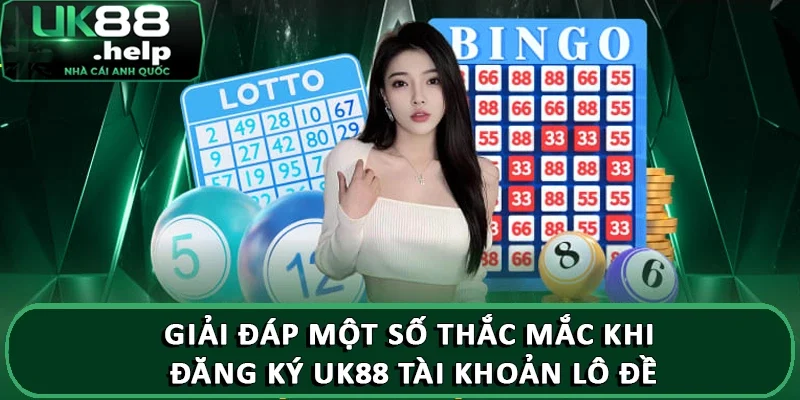 Giải đáp một số thắc mắc khi đăng ký UK88 tài khoản lô đề