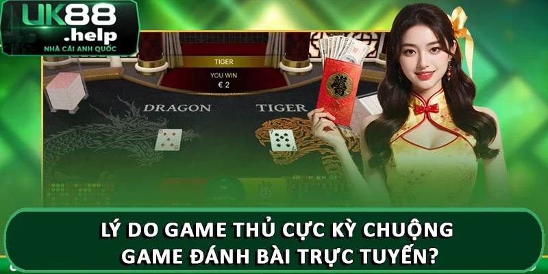 Lý do game thủ cực kỳ chuộng game đánh bài trực tuyến?