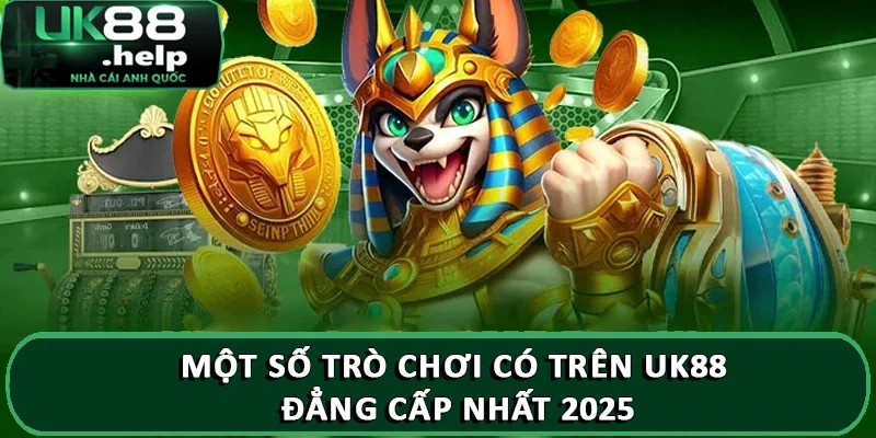 Một số trò chơi có trên UK88 đẳng cấp nhất 2025