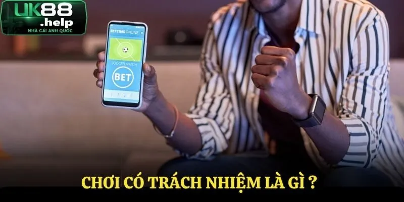 Tìm hiểu về chơi có trách nhiệm