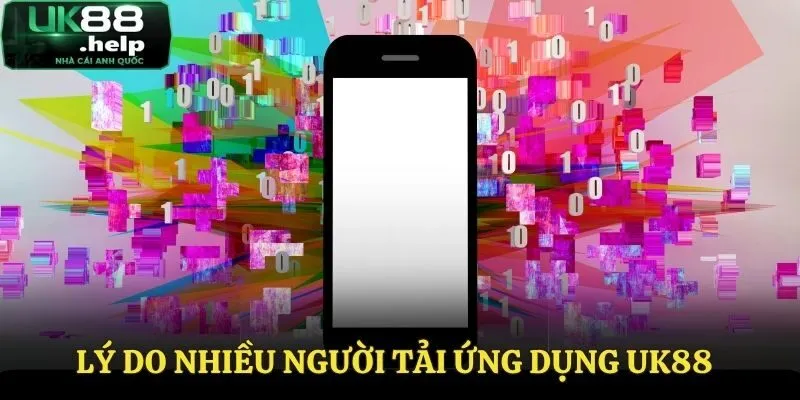 Những lý do người chơi nên thực hiện tải app UK88