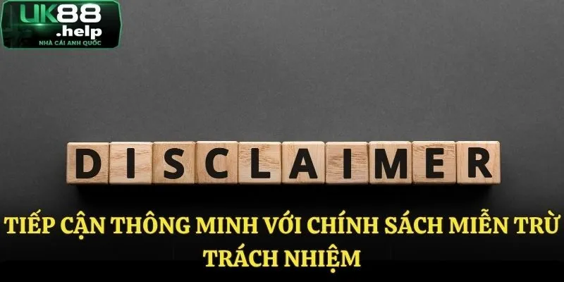 Mẹo hay giúp tiếp cận chính sách miễn trừ trách nhiệm